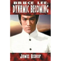 Bruce Lee: Dynamic Becoming