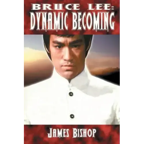 Bruce Lee: Dynamic Becoming