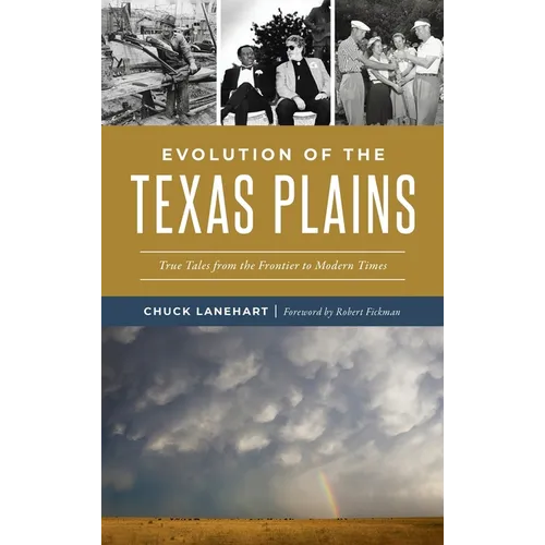 Evolution of the Texas Plains: True Tales from the Frontier to Modern Times