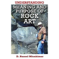 Understanding Meaning and Purpose of Rock Art