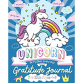 Unicorn Gratitude Journal for Kids Ages 4-8: A Daily Gratitude Journal To Empower Young Kids With The Power of Gratitude and Mindfulness A Wonderful V