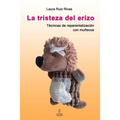 La tristeza del erizo. Técnicas de reparentalización con muñecos.