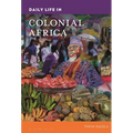 Daily Life in Colonial Africa