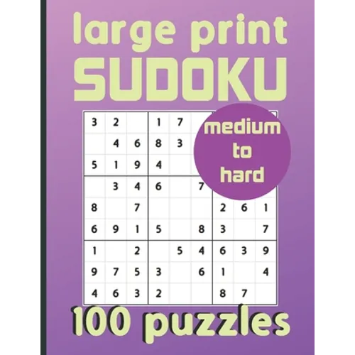 Large Print Sudoku 100 Puzzles Medium to Hard: One Puzzle Per Page Sudoku for Beginners (Adults, Seniors & Kids), Answers Included