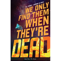 We Only Find Them When They're Dead Vol. 1