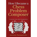 How I Became A Chess Problem Composer: A journey into chess imagination