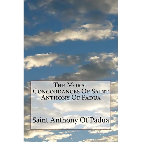 The Moral Concordances Of Saint Anthony Of Padua