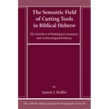 The Semantic Field of Cutting Tools in Biblical Hebrew