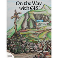 On the Way with GIS: Teacher's Edition