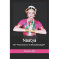 Naatya: The Art and Soul of Bharatanatyam
