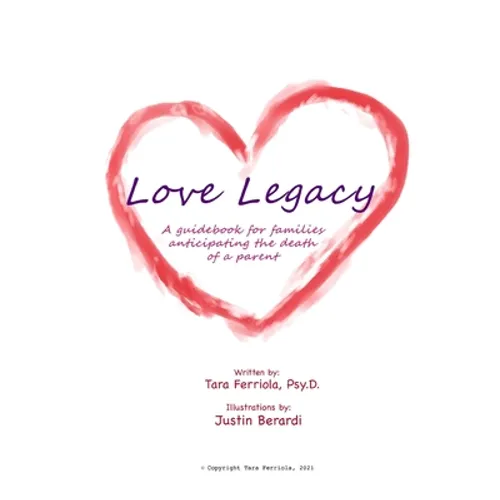 Love Legacy: A guidebook for families anticipating the death of a parent