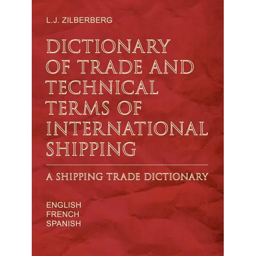 Dictionary of Trade and Technical Terms of International Shipping: Shipping Trade Dictionary