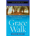 Grace Walk: What You've Always Wanted in the Christian Life