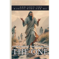 The One: God Left the Ninety-Nine for Me - Now He Works Through Me for the One
