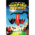 Attack of the Vampire Weenies: And Other Warped and Creepy Tales