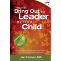How to Bring Out the Leader in Your Child: KidLead founders share discoveries from the pioneering field of young leader development.