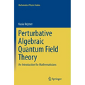 Perturbative Algebraic Quantum Field Theory: An Introduction for Mathematicians