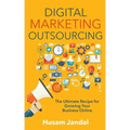 Digital Marketing Outsourcing: The Ultimate Recipe for Growing Your Business Online