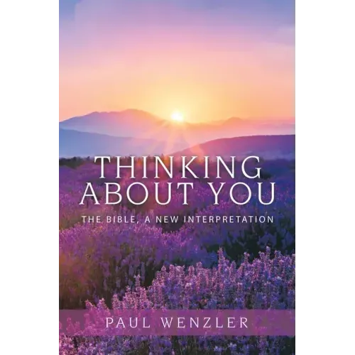 Thinking About You: The Bible, a New Interpretation