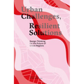 Urban Challenges, Resilient Solutions: Design Thinking for the Future of Urban Regions