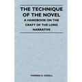 The Technique of the Novel - A Handbook on the Craft of the Long Narrative