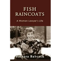 Fish Raincoats: A Woman Lawyer's Life