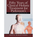 Fifty Years of Clinical Holistic Treatment for Parkinson's: A Unique Approach