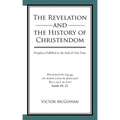 The Revelation and the History of Christendom: Prophecy Fulfilled to the End of Our Time