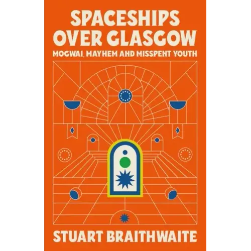 Spaceships Over Glasgow: Mogwai and Misspent Youth