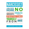 Narcissist: Abused No More: Understanding Narcissistic Personalities and Protecting Yourself from Emotional Abuse