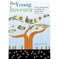 The Young Investor: Projects and Activities for Making Your Money Grow