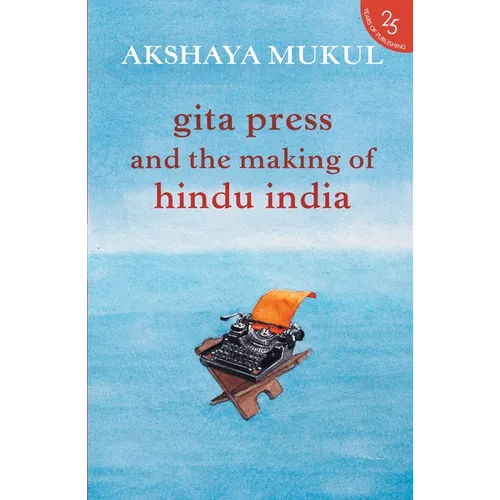 Gita Press and the Making of Hindu India