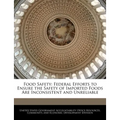 Food Safety: Federal Efforts to Ensure the Safety of Imported Foods Are Inconsistent and Unreliable