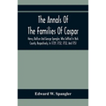 The Annals Of The Families Of Caspar, Henry, Baltzer And George Spengler, Who Settled In York County, Respectively, In 1729, 1732, 1732, And 1751: Wit