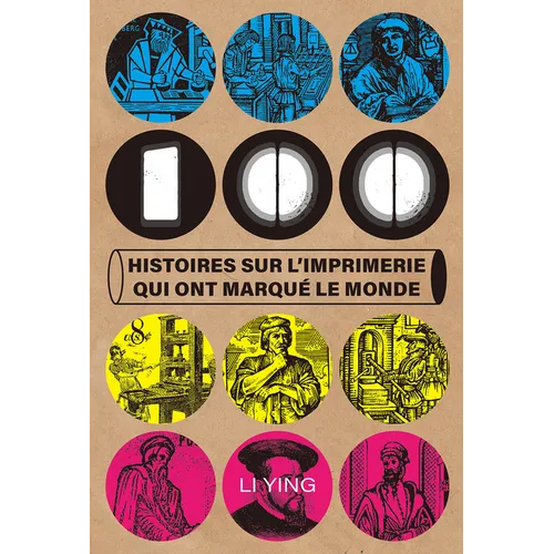 100 Histoires Sur l'Imprimerie Qui Ont Marqué Le Monde