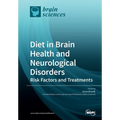 Diet in Brain Health and Neurological Disorders: Risk Factors and Treatments