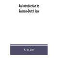 An introduction to Roman-Dutch law