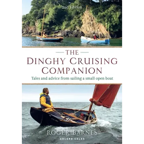 The Dinghy Cruising Companion 2nd Edition: Tales and Advice from Sailing a Small Open Boat