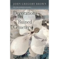 Decorations in a Ruined Cemetery: A Novel with an Introduction by the Author