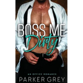 Boss Me Dirty: An Office Romance