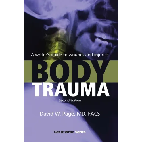 Body Trauma: A Writer's Guide to Wounds and Injuries