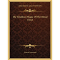 The Chaldean Magic Of The Ritual Dead