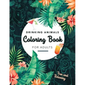 Drinking Animals Coloring Book For Adults: Fun and Relaxing, 25 Images of Cocktail Loving Creatures