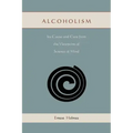 Alcoholism: Its Cause and Cure from the Viewpoint of Science of Mind