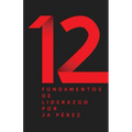 12 Fundamentos de Liderazgo