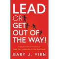 Lead or Get Out of the Way!: Eight Powerful Principles to Take Your Leadership to the Next Level