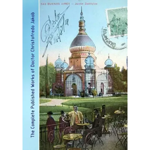 The Complete Published Works of Doctor Christofredo Jakob: A Comprehensive Illustrated Catalog