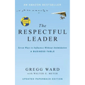 The Respectful Leader: Seven Ways to Influence Without Intimidation