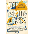 Fit for the Gods: Greek Mythology Reimagined