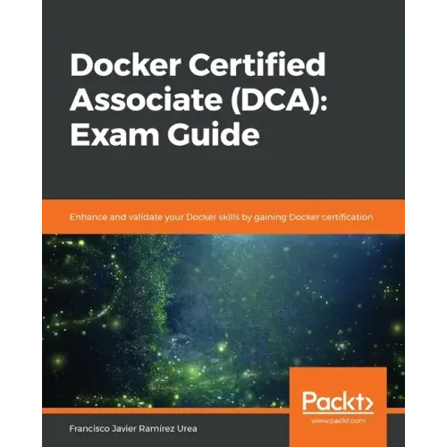 Docker Certified Associate (DCA): Exam Guide